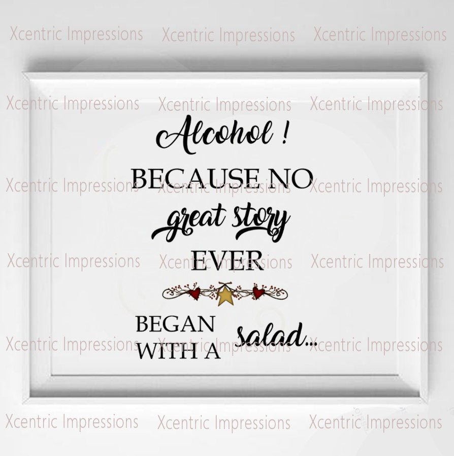 Alcohol digital print, alcohol printable, digital print, printable, Alcohol because no great story started with a salad