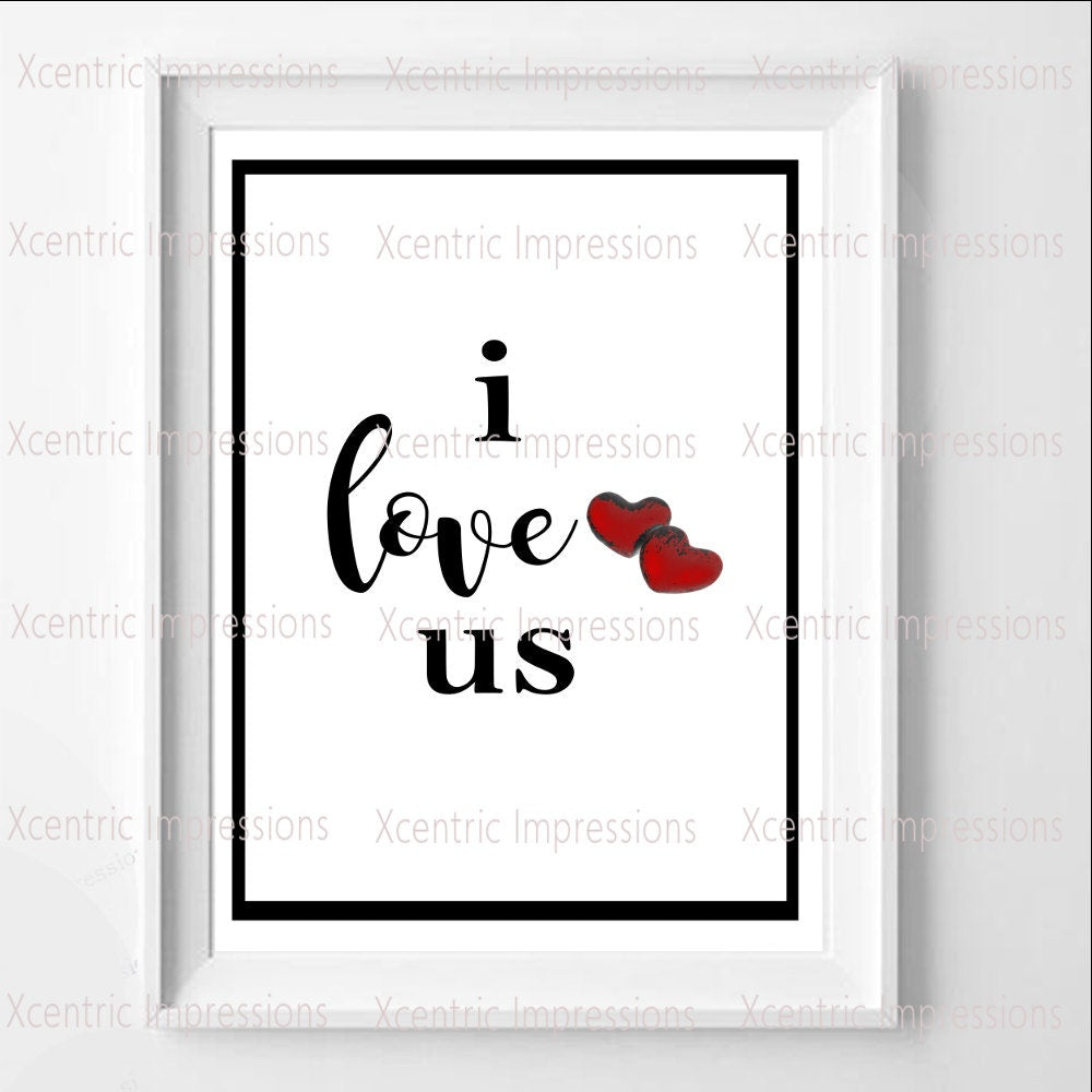 I Love Us, digital print, Valentine's Day, Love, printable, 10"x 10"