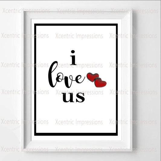 I Love Us, digital print, Valentine's Day, Love, printable, 10"x 10"