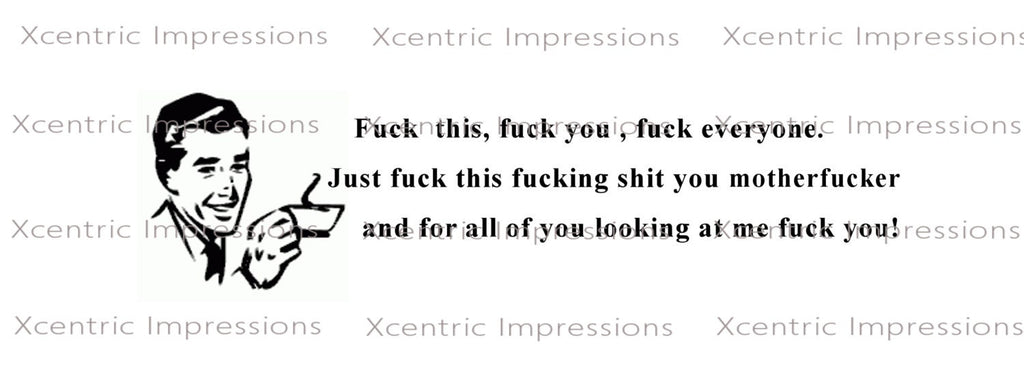 Fuck this, fuck you, fuck everyone. Just fuck this motherfucker and for all of you looking at me fuck you -Personalized Coffee Mug
