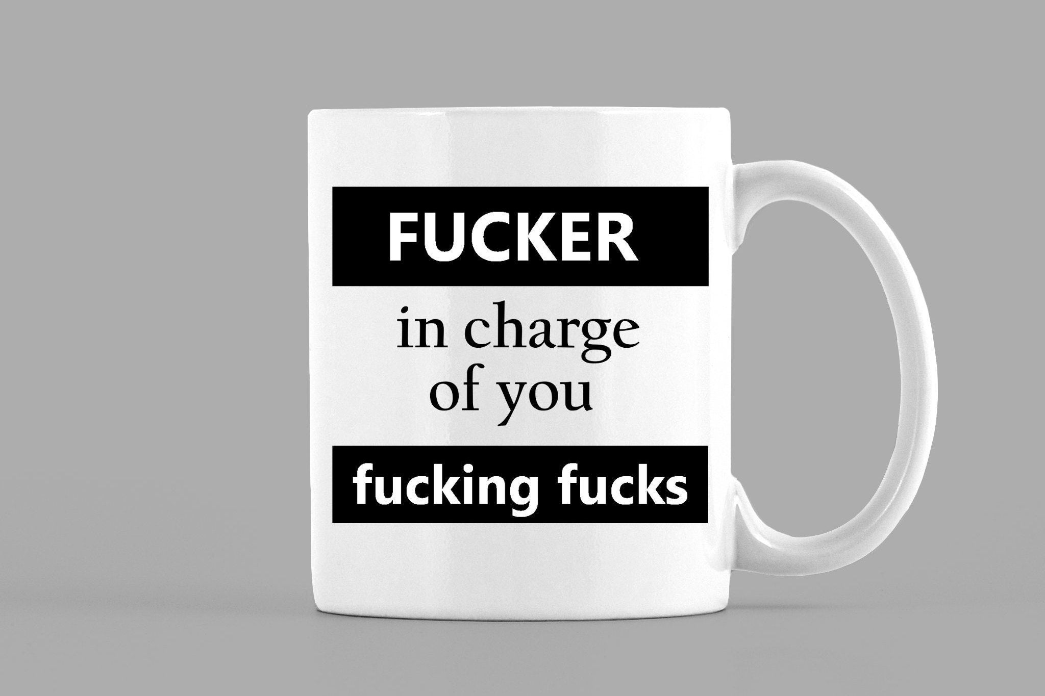 Fucker in Charge of you Fucking Fucks