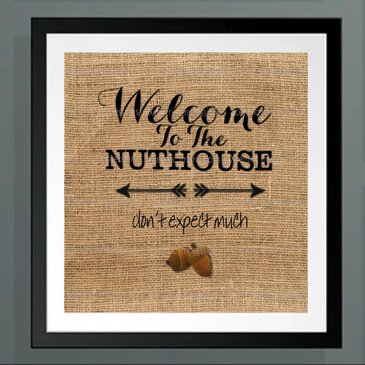 Welcome to the nuthouse, digital print, art, wall decor, wall art, printable, nuthouse